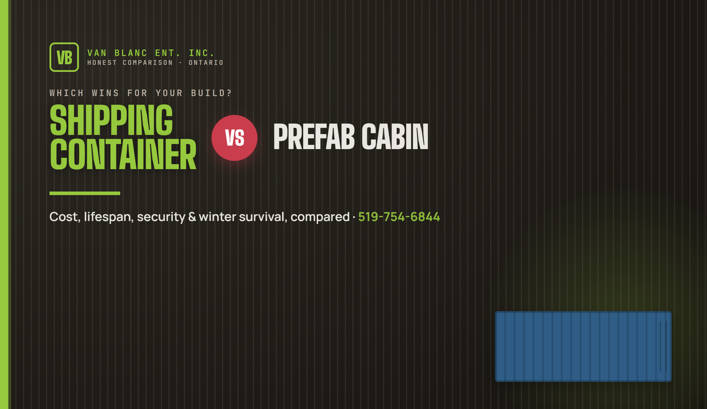 Shipping Container vs Prefab Cabin compared by Van Blanc Ent. Inc. in Ontario