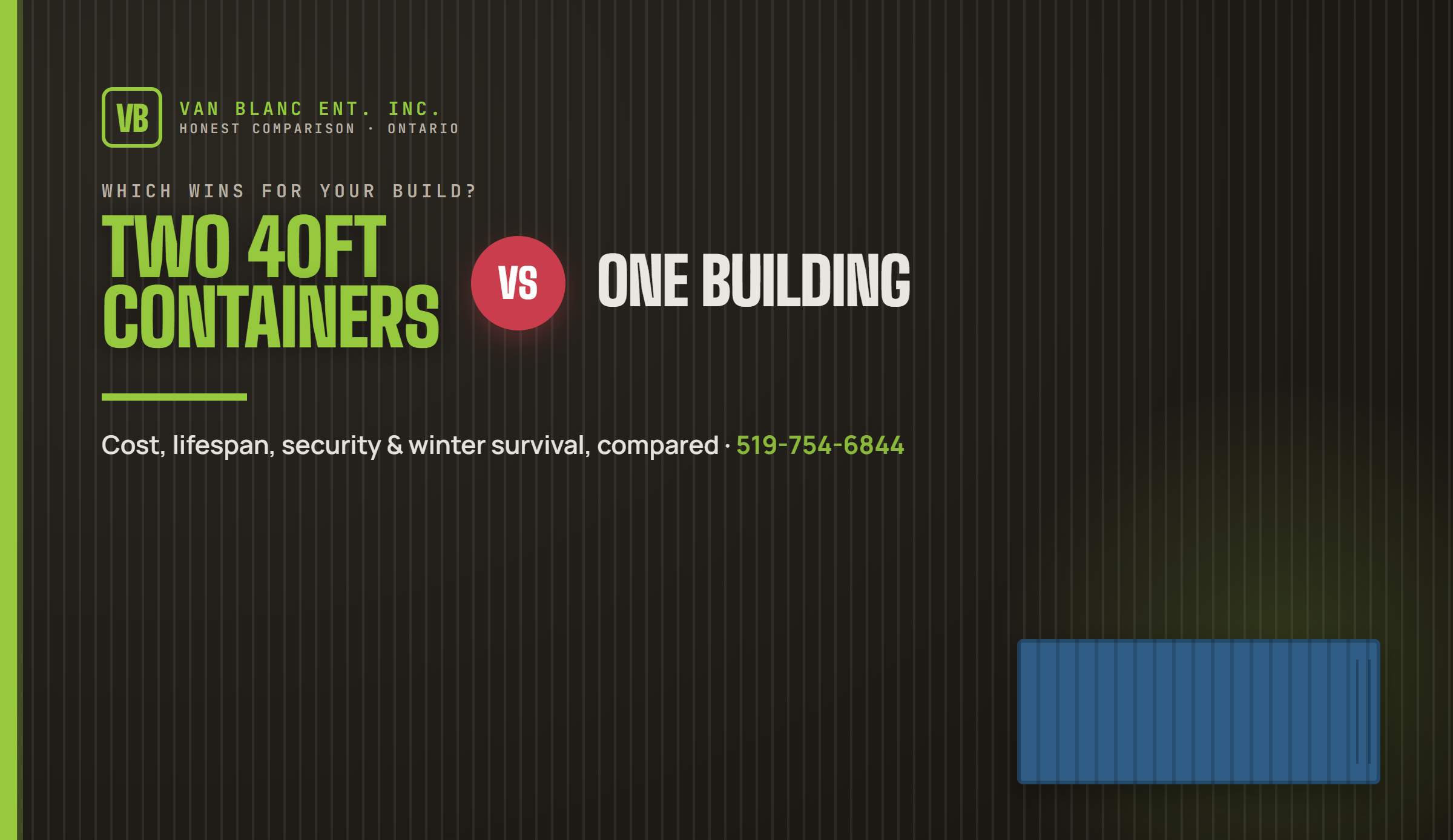 Two 40ft Containers vs One Building compared by Van Blanc Ent. Inc. in Ontario